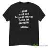 I Don’t Need Sex Because My Car Fucks Me Everyday Shirt - G500 Men’s Classic T-Shirt