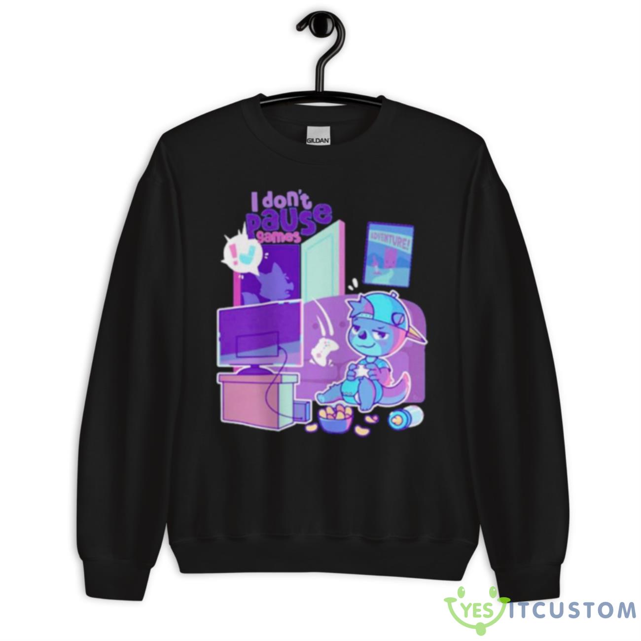 I Don’t Pause Games Shirt 13 I Don’t Pause Games Shirt - Unisex Crewneck Sweatshirt