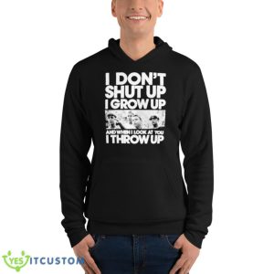 I Don’t Shut Up I Grow Up Shirt 9 I Don’t Shut Up I Grow Up Shirt - Unisex Fleece Pullover Hoodie