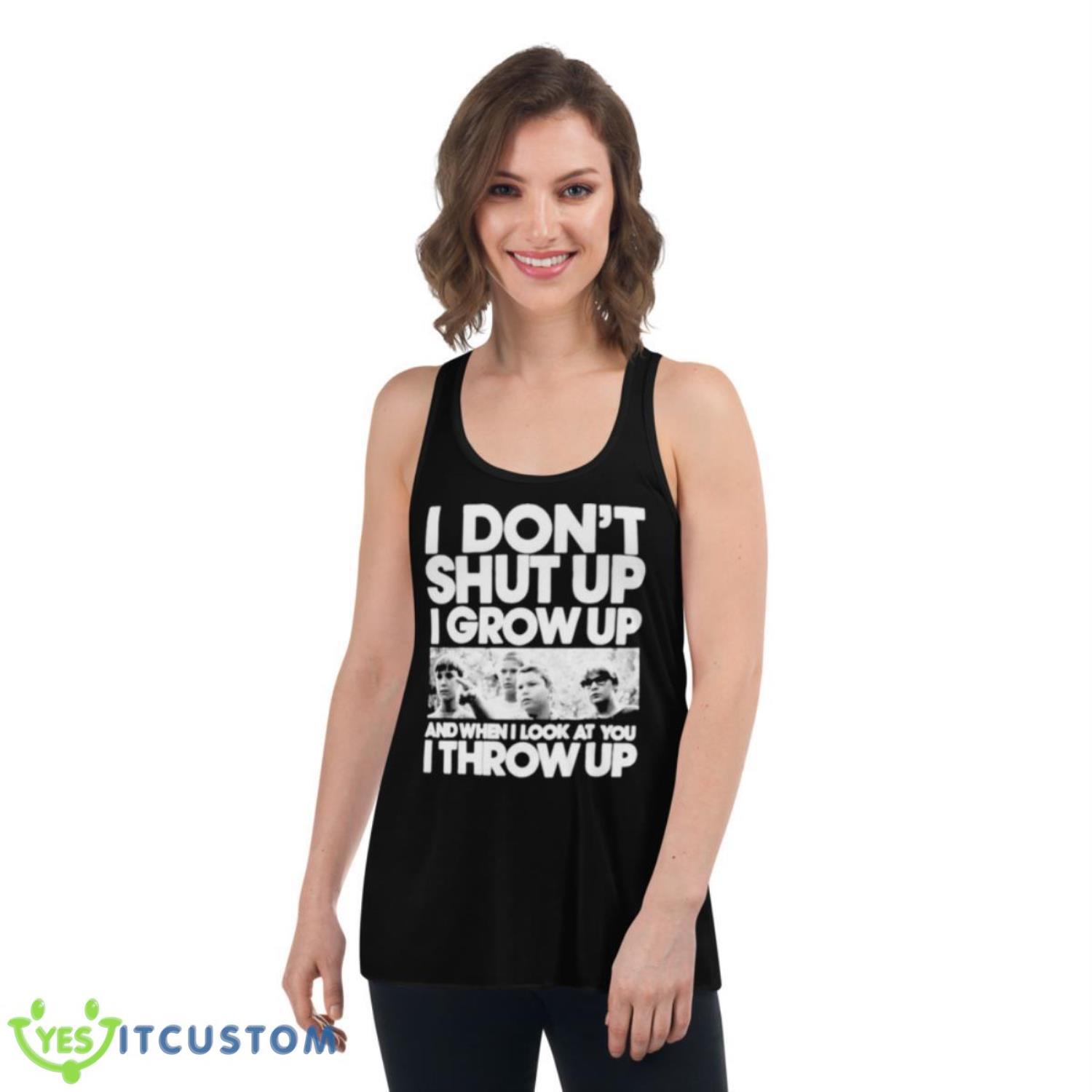 I Don’t Shut Up I Grow Up Shirt 5 I Don’t Shut Up I Grow Up Shirt - Women's Flowy Racerback Tank
