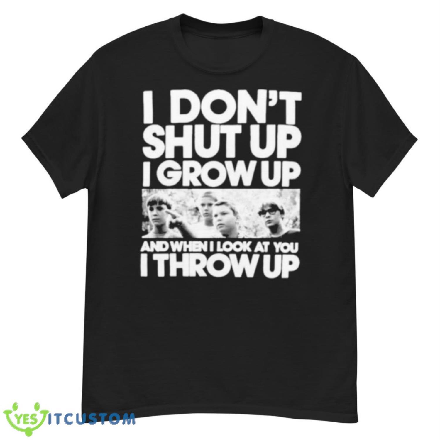 I Don’t Shut Up I Grow Up Shirt 12 I Don’t Shut Up I Grow Up Shirt - G500 Men’s Classic T-Shirt