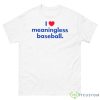 I Heart Meaningless Baseball Shirt - 500 Men’s Classic Tee Gildan