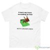 I hurt my knee wrestling in bed with grown men shirt - 500 Men’s Classic Tee Gildan
