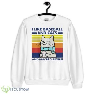 I Like Baseball And Cats And Maybe 3 People Shirt - Unisex Heavy Blend Crewneck Sweatshirt