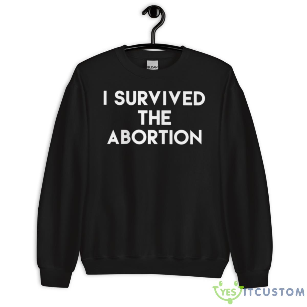 I Survived The Abortion Shirt 3 I Survived The Abortion Shirt - Unisex Crewneck Sweatshirt