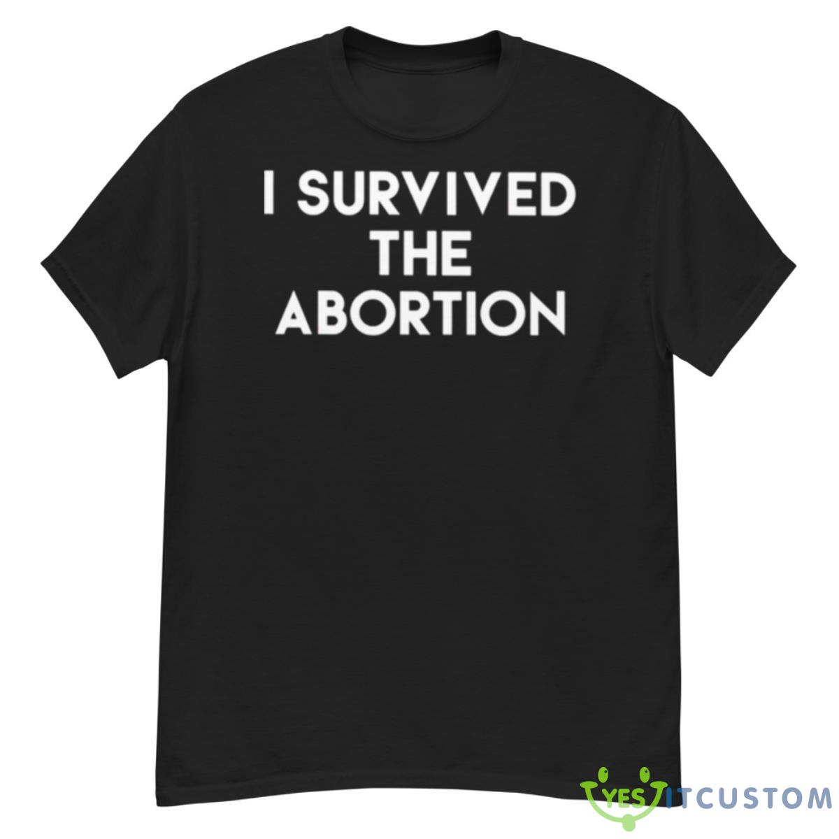 I Survived The Abortion Shirt 12 I Survived The Abortion Shirt - G500 Men’s Classic T-Shirt