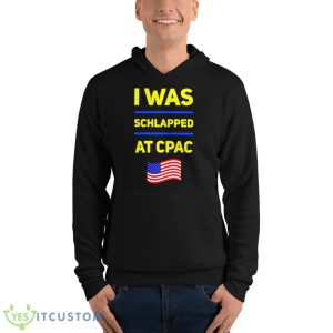 I Was Schlapped At CPAC Shirt - Unisex Fleece Pullover Hoodie