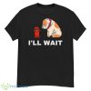 I’ll Wait Futurama Seymour Seymour Asses Jurassic Bark Shirt - G500 Men’s Classic T-Shirt