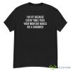 I’m Fat Because Every Time I Fck Your Mom Shirt - G500 Men’s Classic T-Shirt