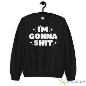 I’m Gonna Shirt 8 I’m Gonna Shirt - Unisex Crewneck Sweatshirt