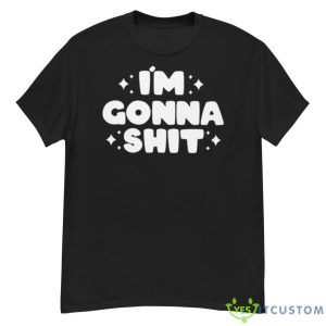 I’m Gonna Shirt - G500 Men’s Classic T-Shirt