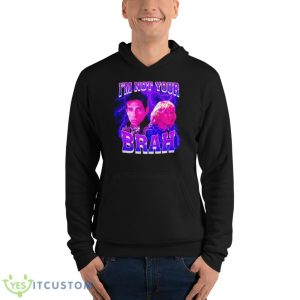 I’m Not Your Brah Zoolander Shirt - Unisex Fleece Pullover Hoodie
