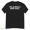 I’m On Blake’s Last Team And All I Got Was This Lousy Shirt - G500 Men’s Classic T-Shirt
