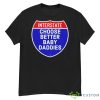 Interstate Choose Better Baby Daddies Logo Shirt - G500 Men’s Classic T-Shirt