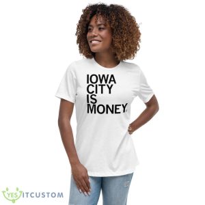 Iowa City Is Money Shirt - Women's Relaxed Short Sleeve Jersey Tee