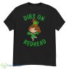 Irish Anime Dibs On The Readhead St Patrick’s Day Shirt - G500 Men’s Classic T-Shirt