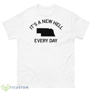 It’s A New Hell Every Day Shirt - 500 Men’s Classic Tee Gildan