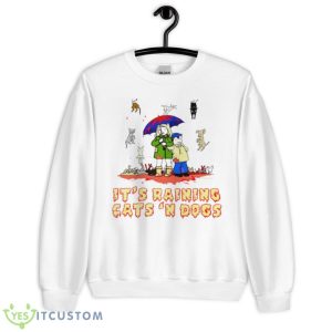 It’s Raining Cats ‘and Dogs Shirt - Unisex Heavy Blend Crewneck Sweatshirt