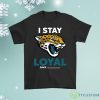 Jacksonville Jaguars I Stay Loyal Since Personalized Shirt Product Photo 1