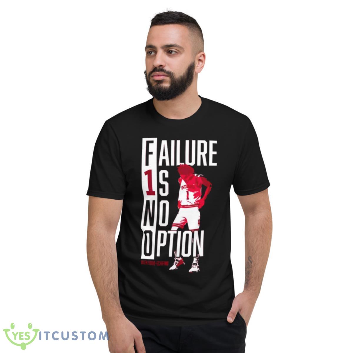 Jalen Hood Schifino Failure 1s No Option Shirt 2 Jalen Hood Schifino Failure 1s No Option Shirt - Short Sleeve T-Shirt