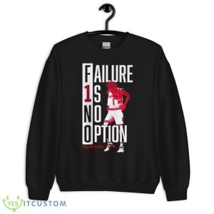 Jalen Hood Schifino Failure 1s No Option Shirt 8 Jalen Hood Schifino Failure 1s No Option Shirt - Unisex Crewneck Sweatshirt