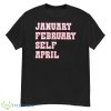 January February Self April Shirt - G500 Men’s Classic T-Shirt
