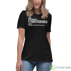 Jer Bothered Unbothered Episode 1 Nobody Can Dull My Sparkle Shirt 11 Jer Bothered Unbothered Episode 1 Nobody Can Dull My Sparkle Shirt - Women's Relaxed Short Sleeve Jersey Tee