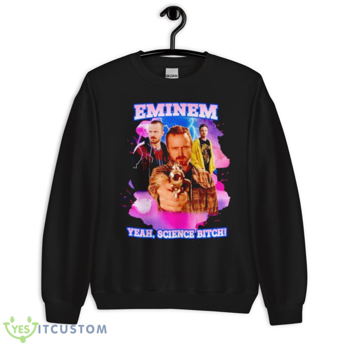 Jesse Pinkman Eminem Yeah Science Bitch Shirt 3 Jesse Pinkman Eminem Yeah Science Bitch Shirt - Unisex Crewneck Sweatshirt