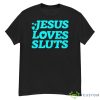 Jesus Loves Sluts Shirt - G500 Men’s Classic T-Shirt