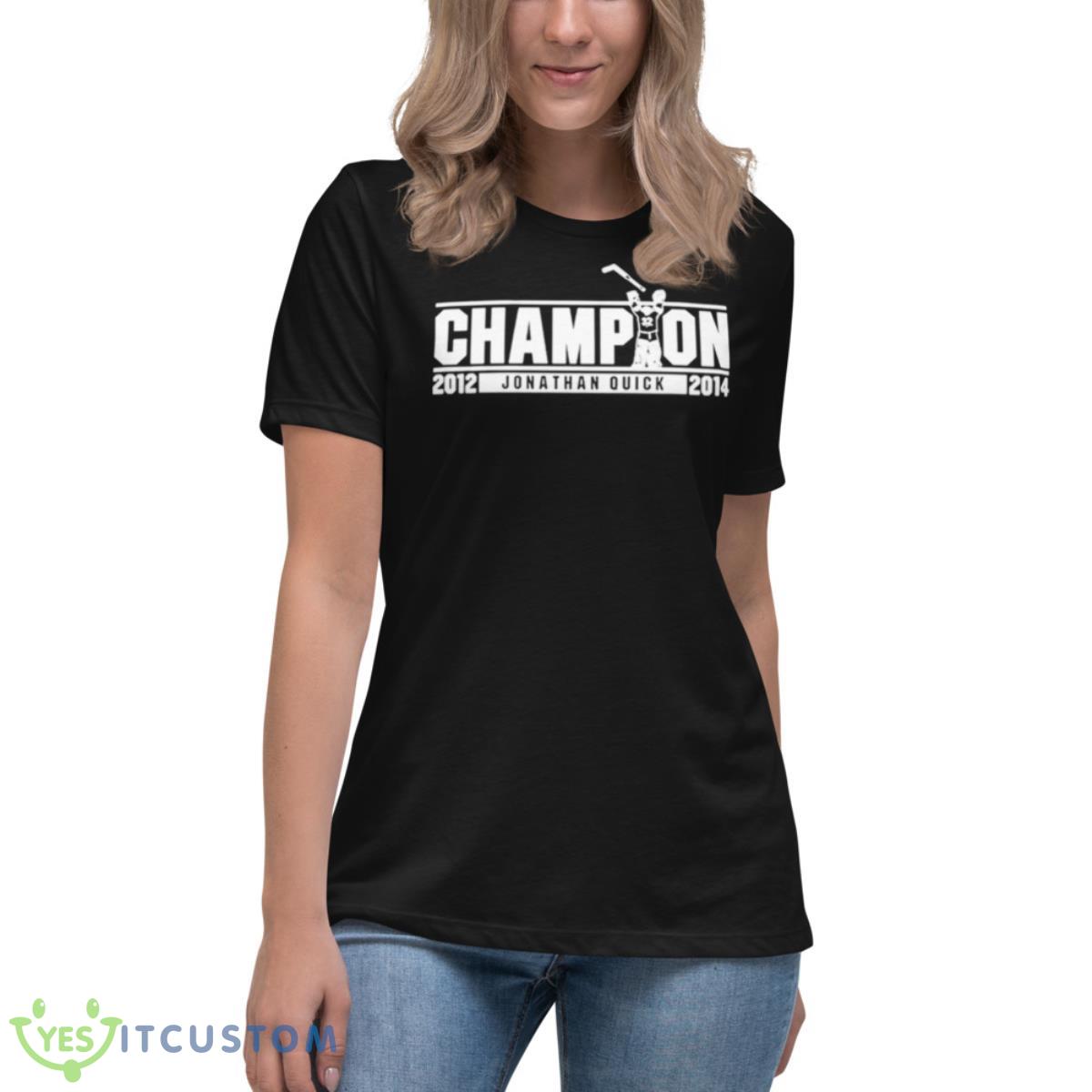 Jonathan Quick Champion 2012 2014 Shirt 6 Jonathan Quick Champion 2012 2014 Shirt - Women's Relaxed Short Sleeve Jersey Tee