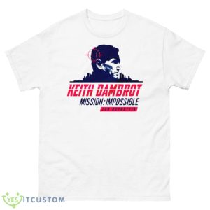 Keith Dambrot Mission Impossible Shirt - 500 Men’s Classic Tee Gildan