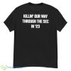 Killin’ Our Way Through The Sec In ’23 Shirt - G500 Men’s Classic T-Shirt