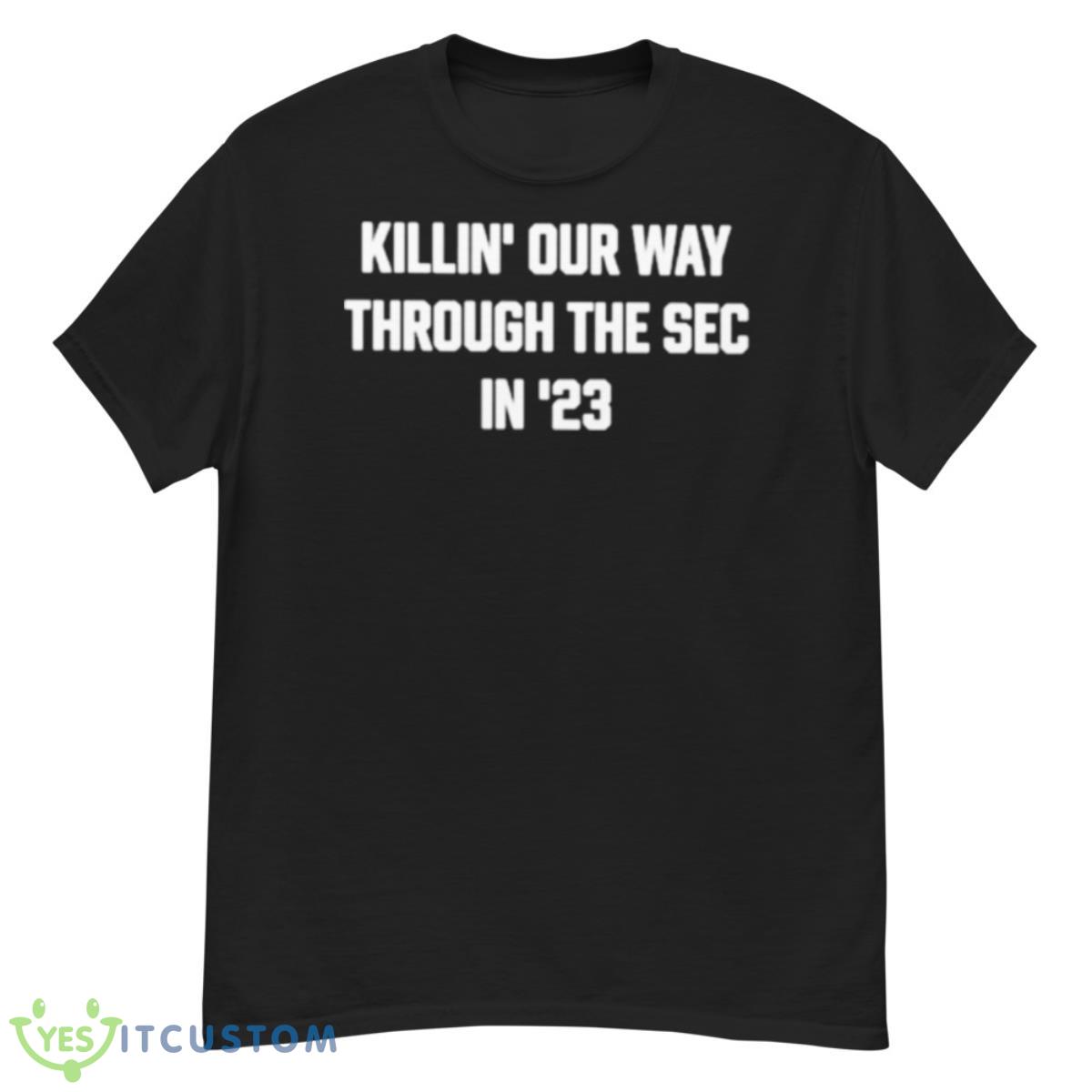 Killin’ Our Way Through The Sec In ’23 Shirt 12 Killin’ Our Way Through The Sec In ’23 Shirt - G500 Men’s Classic T-Shirt
