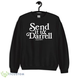 Lala Kent Send It To Darrell Shirt - Unisex Crewneck Sweatshirt