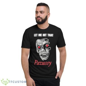 Let Me Hit That Pazussy 2023 Shirt 7 Let Me Hit That Pazussy 2023 Shirt - Short Sleeve T-Shirt
