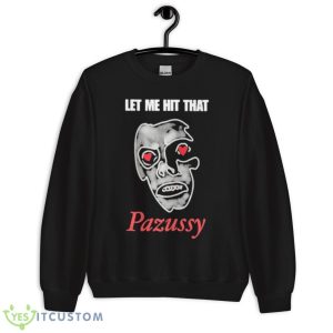 Let Me Hit That Pazussy 2023 Shirt 8 Let Me Hit That Pazussy 2023 Shirt - Unisex Crewneck Sweatshirt
