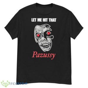 Let Me Hit That Pazussy 2023 Shirt - G500 Men’s Classic T-Shirt