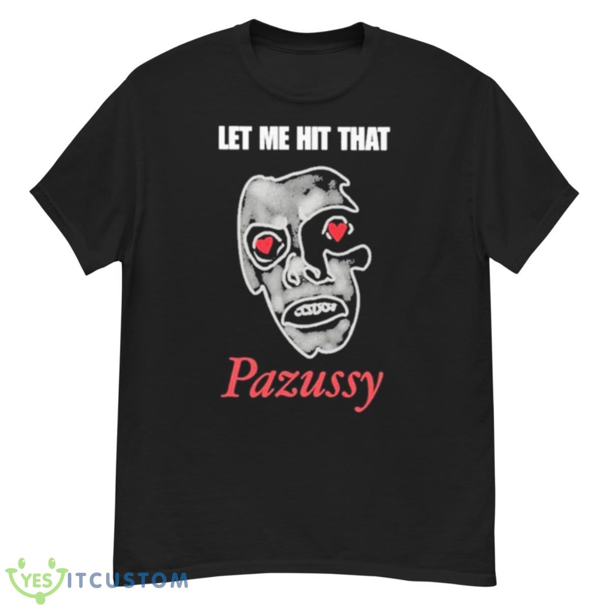 Let Me Hit That Pazussy 2023 Shirt 12 Let Me Hit That Pazussy 2023 Shirt - G500 Men’s Classic T-Shirt