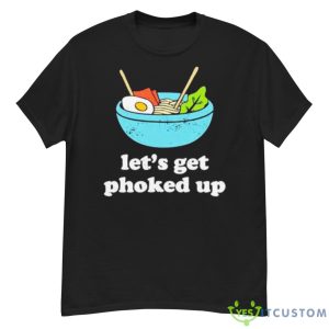 Let’s Get Phoked Up Shirt - G500 Men’s Classic T-Shirt