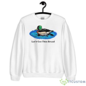 Let’s Get This Bread Shirt 6 Let’s Get This Bread Shirt - Unisex Heavy Blend Crewneck Sweatshirt