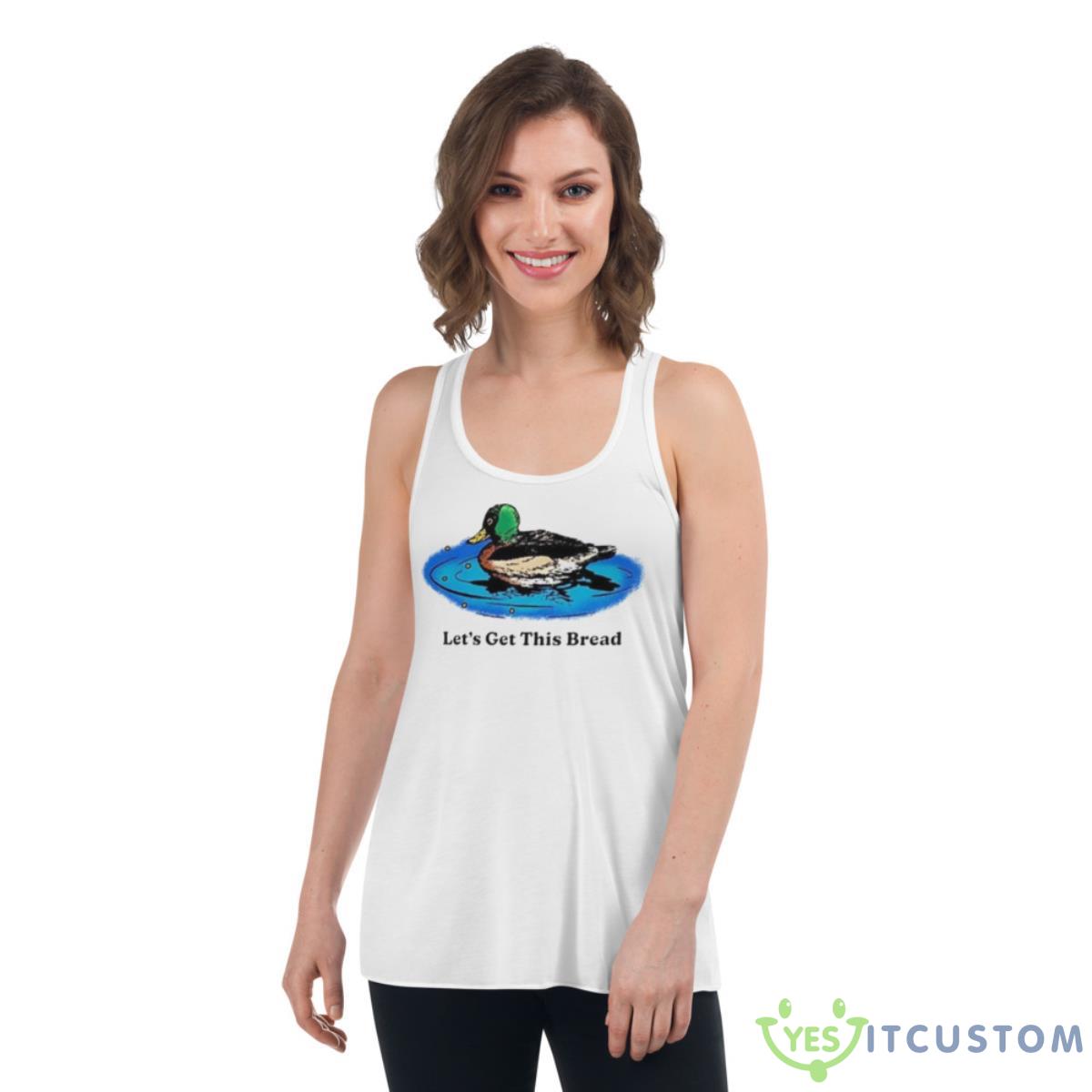 Let’s Get This Bread Shirt 4 Let’s Get This Bread Shirt - Women's Flowy Racerback Tank