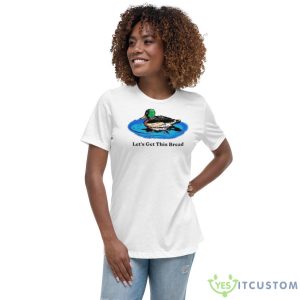 Let’s Get This Bread Shirt 9 Let’s Get This Bread Shirt - Women's Relaxed Short Sleeve Jersey Tee
