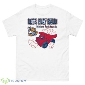 Let’s Play Ball Midland RockHounds Toddler Trucks Shirt - 500 Men’s Classic Tee Gildan