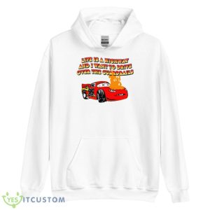 Life Is A Highway And I Want To Drive Over The Guardrails Shirt 7 Life Is A Highway And I Want To Drive Over The Guardrails Shirt - Unisex Heavy Blend Hooded Sweatshirt