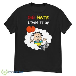 Lives It Up Big Nate Shirt - G500 Men’s Classic T-Shirt