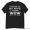 Looking At My Wife I Think Wow She’s A Lucky Woman Shirt - G500 Men’s Classic T-Shirt