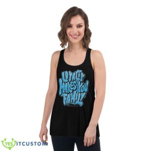 Loyalty Makes You Family DopeSkill Shirt - Women's Flowy Racerback Tank