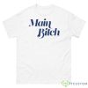 Main Bitch Shirt - 500 Men’s Classic Tee Gildan