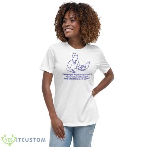 Managing My Illegal Drug Smuggling Operation Is A Full Time Job Shirt 9 Managing My Illegal Drug Smuggling Operation Is A Full Time Job Shirt - Women's Relaxed Short Sleeve Jersey Tee