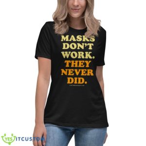 Masks Don’t Work They Never Did Shirt - Women's Relaxed Short Sleeve Jersey Tee